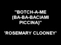 Botch-A-Me (Ba-Ba-Baciami Piccina) - Rosemary Clooney