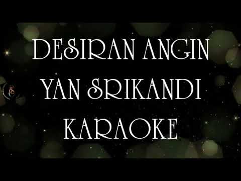 DESIRAN ANGIN YAN SRIKANDI KARAOKE