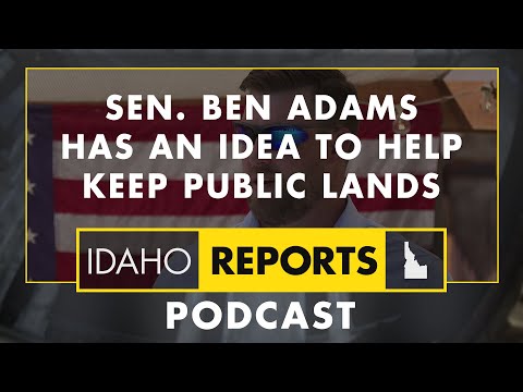 Interview: Sen. Ben Adams Has an Idea to Help Keep Public Lands - Idaho Reports