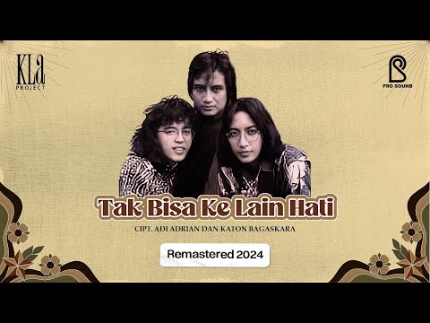 Tak Bisa Ke Lain Hati - Kla Project | REMASTERED 2024 Official Lyric Video
