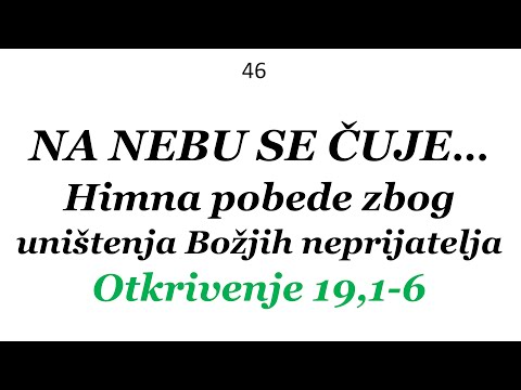 46 TUMAČENJE OTKRIVENJA Na Nebu se čuje himna pobede zbog uništenja  "bludnice" Božjih neprijatelja
