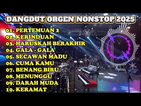 DANGDUT NONSTOP - PERTEMUAN 2 & KERINDUAN – COVER ORGEN TUNGGAL SLOW  ENAK DI DENGAR SEPANJANG MALAM