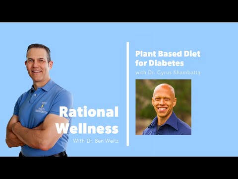 Plant Based Diet for Diabetes with Dr. Cyrus Khambatta: Rational Wellness Podcast 144