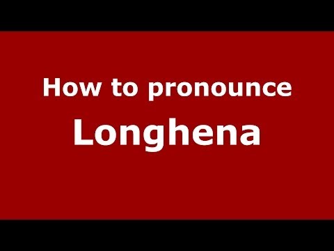 How to pronounce Longhena