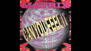 Matrix - Can You Feel It (Extended Edit)
