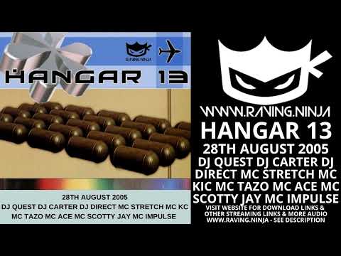 Hangar 13 28-08-2005 Dj Quest Dj Carter Dj Direct Mc Tazo Mc Ace Mc Scotty Jay Mc Impulse Mc Stretch