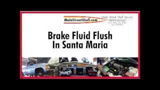 preview picture of video 'Brake Fluid Flush in Santa Maria- Main Street Shell Service'