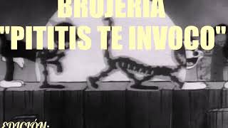 BRUJERÍA - Pititis Te Invoco [LETRA]
