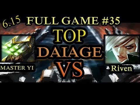 TANK MASTER YI VS RIVEN TOP - TOP WITH SMITE - FULL GAME #35 - PATCH 6.15 - DAIAGE