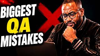 The Common BIGGEST QA Mistakes I See (And How to Avoid Them)