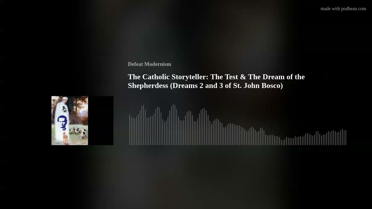 The Catholic Storyteller: The Test & The Dream of the Shepherdess (Dreams 2 and 3 of St. John Bosco)