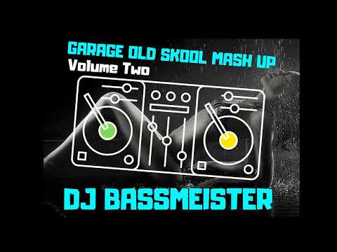 DJ Bassmeister - Garage Old Skool Mash Up (Volume Two)