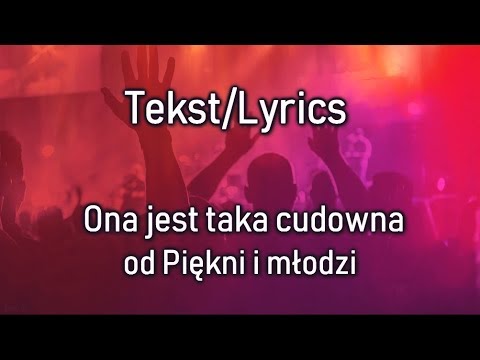 download lagu mp3 mp4 Piękni I Młodzi Ona Jest Taka Cudowna Tekst, download lagu Piękni I Młodzi Ona Jest Taka Cudowna Tekst gratis, unduh video klip Piękni I Młodzi Ona Jest Taka Cudowna Tekst