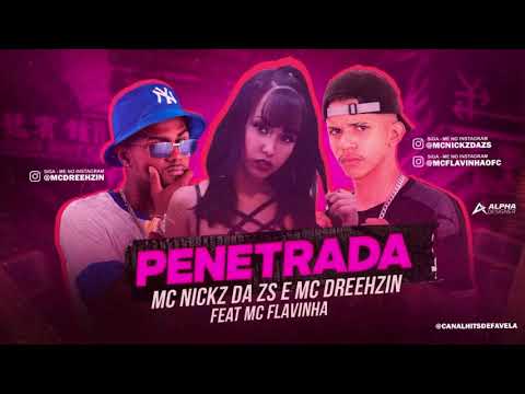 MC NICKZ DA ZS E MC DREEHZIN Feat MC FLAVINHA - PENETRADA  REMIX BREGA FUNK