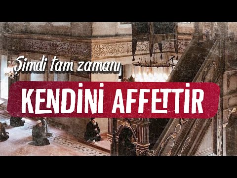 KENDİNİ AFFETTİR (Berat Kandili)