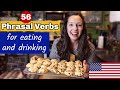 56 Important Phrasal Verbs for Eating and Drinking