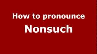How to pronounce Nonsuch