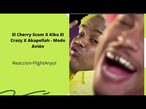 Reacciono A El Cherry Scom X Kiko El Crazy X Akapellah - Modo Avión