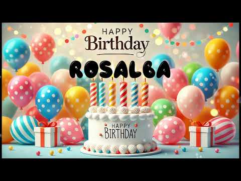 Happy Birthday ROSALBA   Happy Birthday Song   Birthday Wishes   Birthday Party