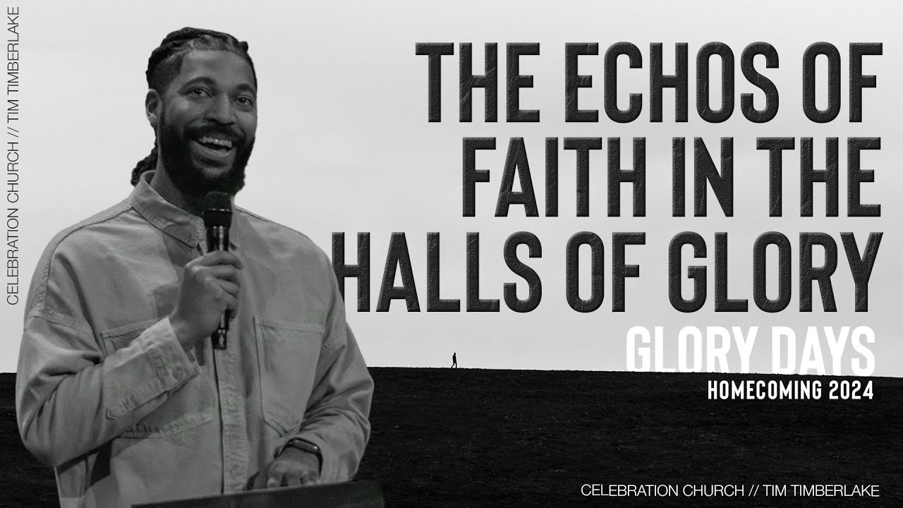 The Echos of Faith in the Halls of Glory | Pastor Tim Timberlake