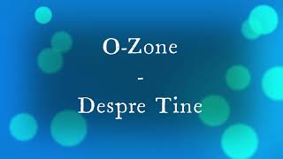 O-Zone - Despre Tine