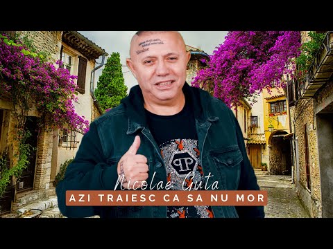 Nicolae Guta - Azi traiesc ca sa nu mor [Videoclip Oficial] 2023