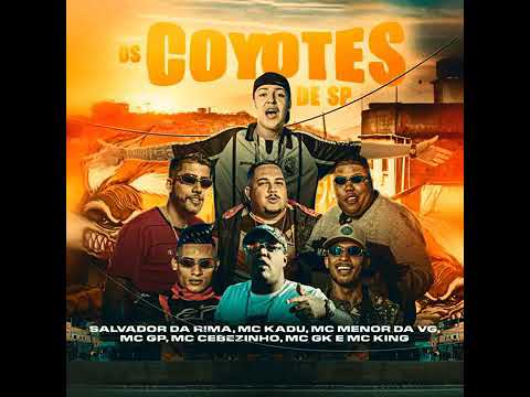 Os coiote de sp -   mcs Salvador da rima , Kadu , menor da vg ,  Gp , cebezinho ,  Gk e King( áudio
