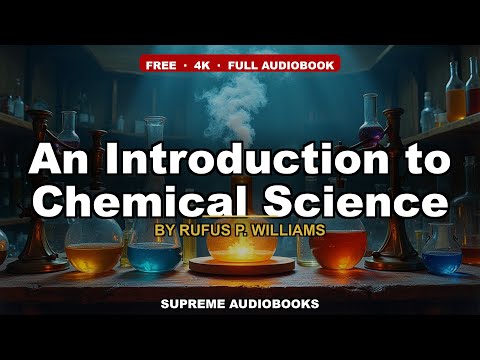 An Introduction to Chemical Science by Rufus P. Williams — free full audiobook
