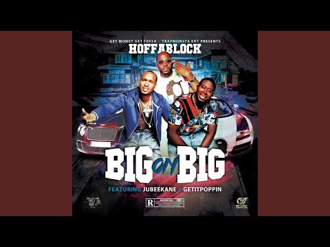 Big on Big (feat. JubeeKane & Getitpoppin)