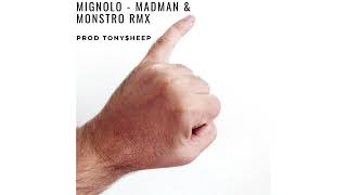 MADMAN, FT. MOSTRO - MIGNOLO RMX