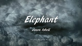 Jason Isbell - Elephant (Lyrics) - Southeastern (2013)