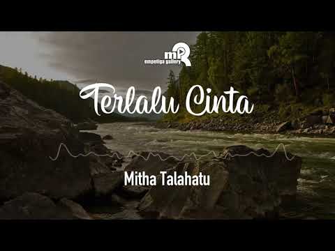 Terlalu Cinta || Mitha Talahatu || Lagu Ambon