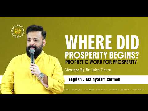 Where did Prosperity begin? Prophetic word for prosperity |Bro John Tharu 