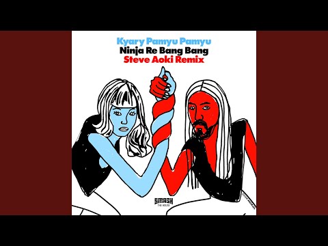Video thumbnail for Ninja Re Bang Bang (Steve Aoki Remix)
