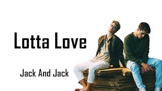 Jack & Jack - Lotta Love (Lyrics)