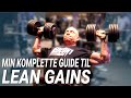 Sådan laver du Lean Gains! En komplet guide til din kost, trænings, kosttilskud og motivation! 🔥💪