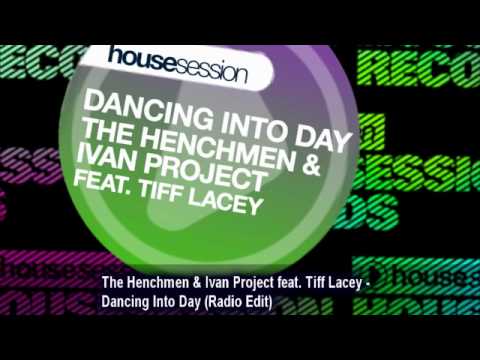 The Henchmen & Ivan Project feat. Tiff Lacey - Dancing Into Day (Radio Edit)