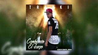 Tranki - Cambiando El Juego [Official Audio]