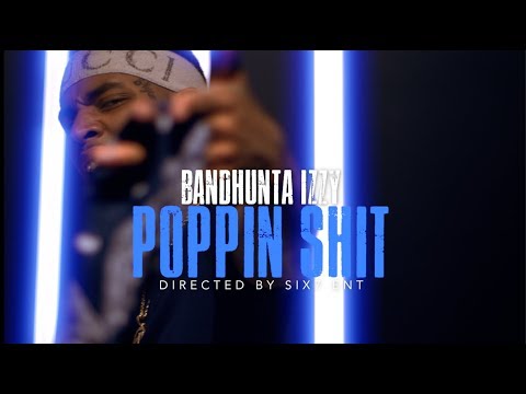 Bandhunta Izzy - Poppin Shit (Official Music Video)