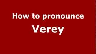 How to pronounce Verey