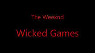 The Weeknd - Wicked Games (lyrics)