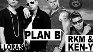 LLORAS - Plan B  Ft Rakim &amp; Ken - Y