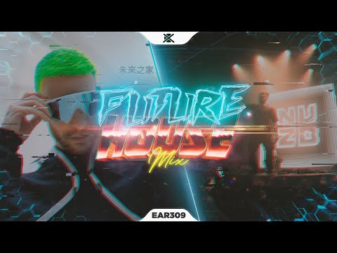 Best of Future House Music Mix 2023 ⚡ | EAR #309