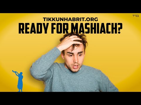 Are You Ready For MaShiach Now?