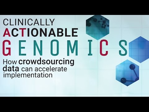 Clinically Actionable Genomics: How Crowdsourcing Data Can Accelerate Implementation