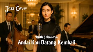 Download lagu Cover Jazz Andai Kau Datang Kembali - Ruth Sahanaya mp3