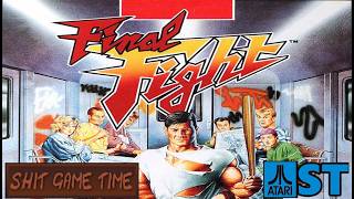 SHIT GAME TIME: FINAL FIGHT (ATARI ST - Contains Swearing!)
