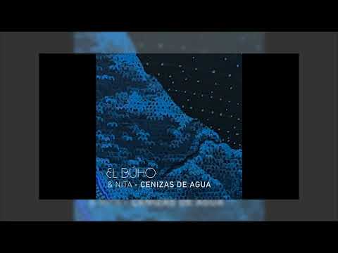 El Búho & Nita - Cenizas de Agua
