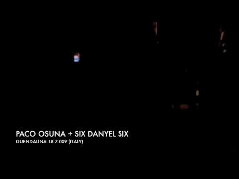 PACO OSUNA + SIX DANYEL SIX @GUENDALINA (18.7.009)