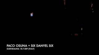 PACO OSUNA + SIX DANYEL SIX @GUENDALINA (18.7.009)